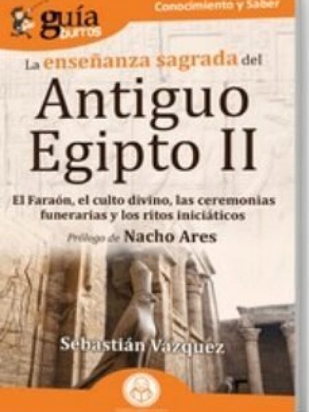 Guiaburros la Enseñanza Sagrada Del Antiguo Egipto Ii-Ares Nacho