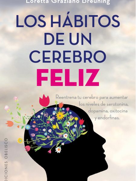 Habitos de Un Cerebro Feliz los-Graziano Breuning Loretta