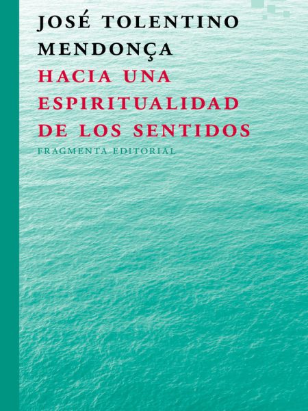 Hacia Una Espiritualidad de los Sentidos-Tolentino Mendonça José