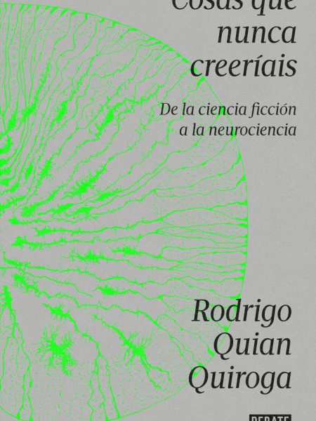 He Visto Cosas Que Nunca Creeriais-Rodrigo Quian Quiroga