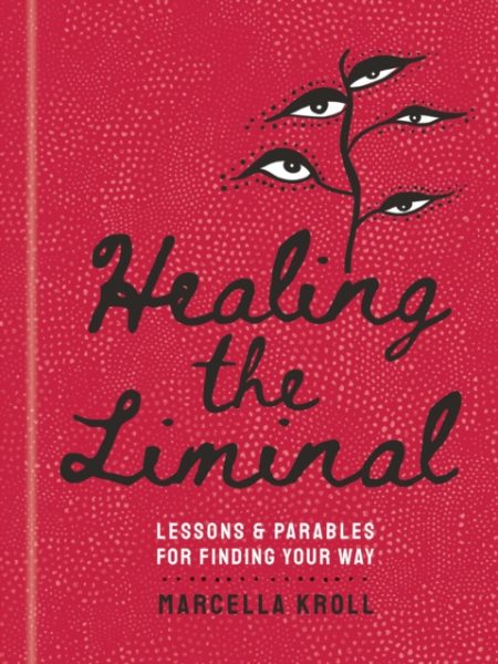 Healing The Liminal-Marcella Kroll