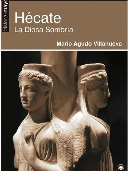 Hecate la Diosa Sombria-Agudo Villanueva Mario