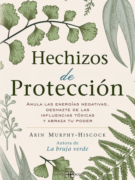 Hechizos de Proteccion-Murphy Hiscock Arin
