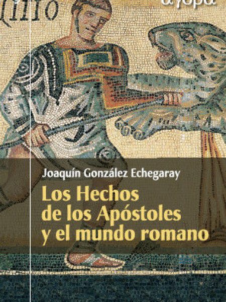 Hechos de los Apostoles y el Mundo Romano los-González Echegaray Joaquín