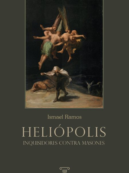 Heliopolis Inquisidores contra Masones-Ramos Jimenez Ismael
