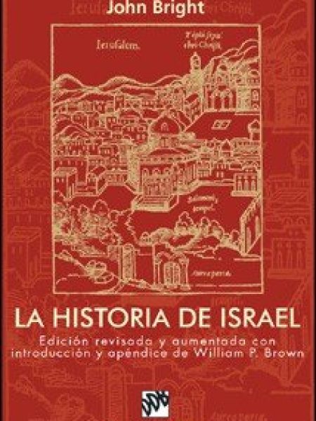 Historia de Israel. Ed.revisada y Aumentada la-Bright John