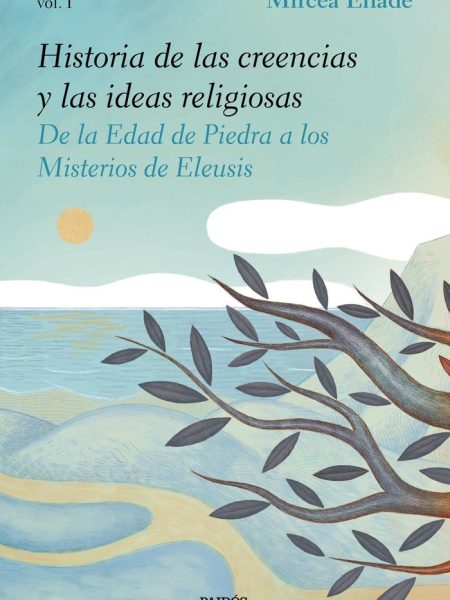 Historia de las Creencias y las Ideas Religiosas i-Eliade Mircea