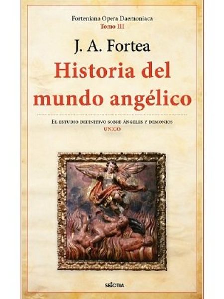 Historia Del Mundo Angelico-José Antonio Fortea