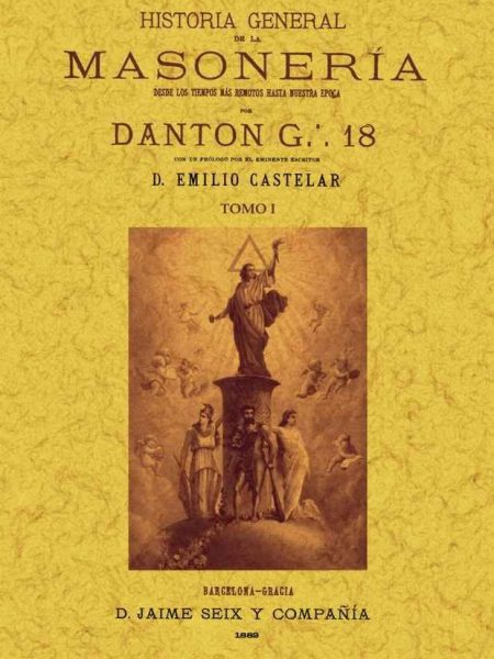 Historia General de la Masoneria: desde los Tiempos Mas Remo-Danton G.