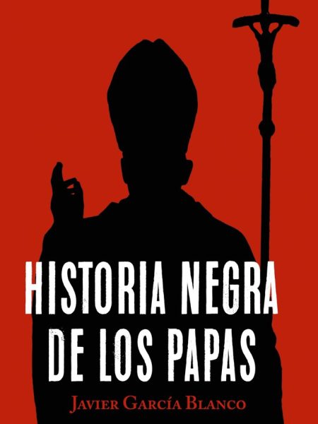Historia Negra de los Papas-García Blanco Javier