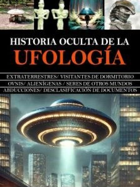 Historia Oculta de la Ufologia-Pazhin Santiago