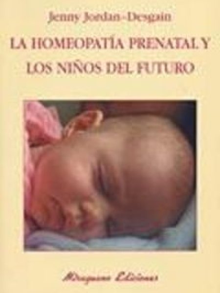 Homeopatia Prenatal y los Niños Del Futuro la-Jordan-desgain Jenny