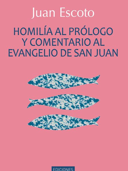 Homilia Al Prologo y Comentario Al Evangelio de San Juan-Escoto Juan