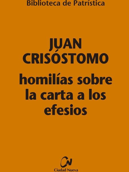 Homilias sobre la Carta a los Efesios-Juan Crisostomo