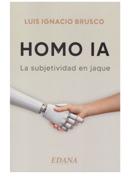 Homo Ia la Subjetividad En Jaque-Luis Ignacio Brusco