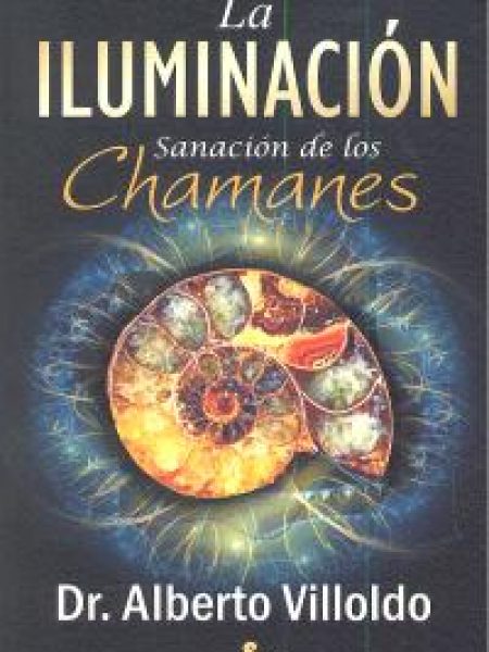 Iluminacion Sanacion de los Chamanes la-Villoldo Dr. Alberto