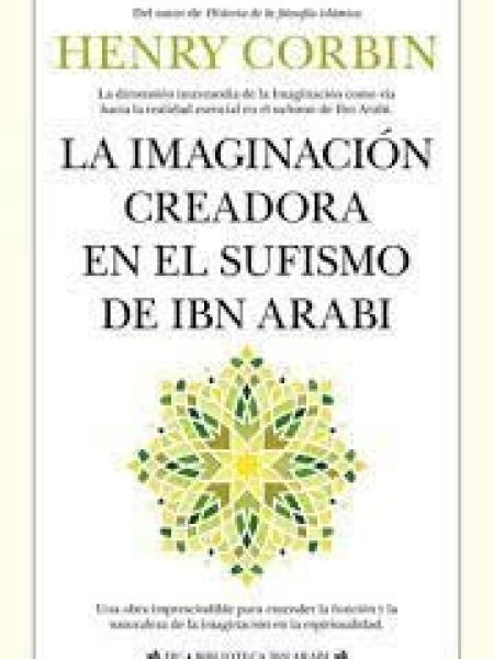 Imaginacion Creadora En el Sufismo de Ibn Arabi la-Corbin Henry
