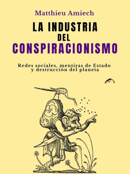 Industria Del Conspiracionismo la-Amiech Matthieu