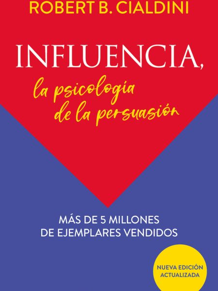 Influencia la Psicologia de la Persuasion-Cialdini Robert