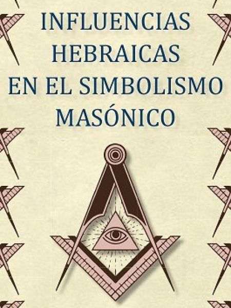 Influencias Hebraicas En el Simbolismo Masonico-Shillman Bernard