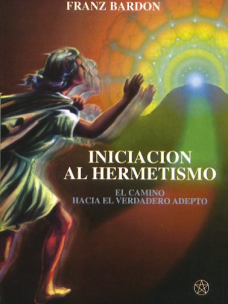 Iniciacion Al Hermetismo-Bardon Franz