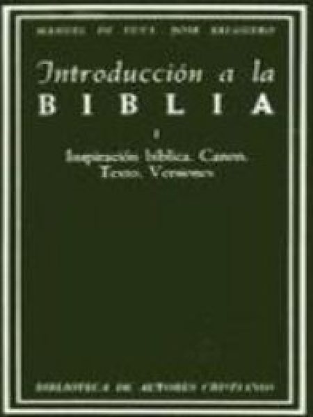 Introduccion a la Biblia. I: Inspiracion Biblica. Canon. Tex-Tuya Manuel de