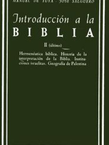 Introduccion a la Biblia. Ii: Hermeneutica Biblica. Historia-Tuya Manuel de