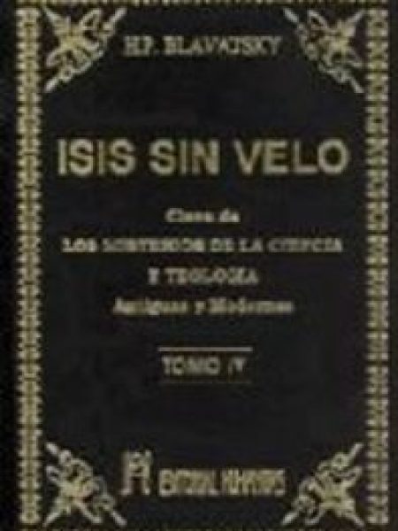 Isis sin Velo T.iv-Blavatsky
