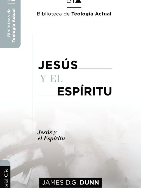 Jesus y el Espiritu-Dunn James D.g