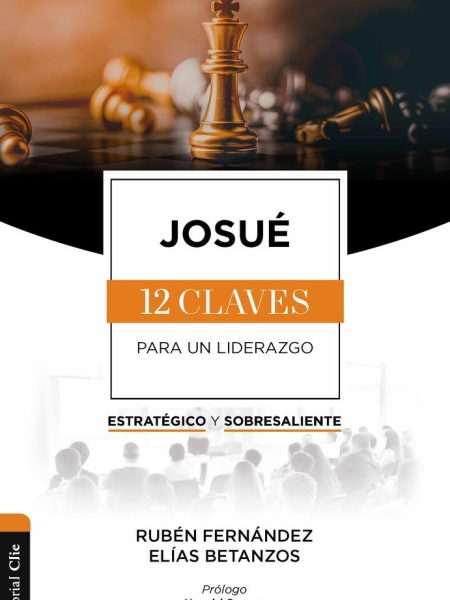 Josue las Doce Claves para Un Liderazgo-Betanzos Elías