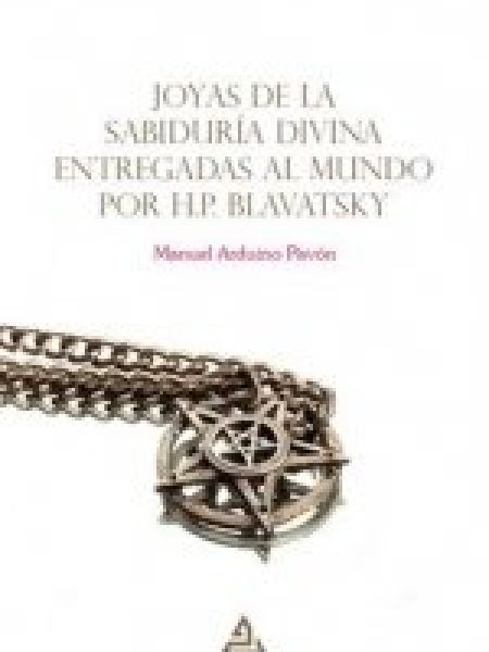 Joyas de la Sabiduria Divina Entregadas Al Mundo por H.p. Bl-Arduino Pavon Manuel