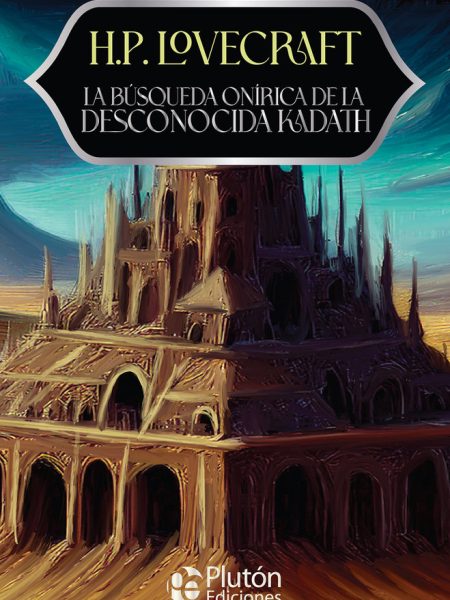 La Busqueda Onirica de la Desconocida Kadath-Lovecraft H. P.