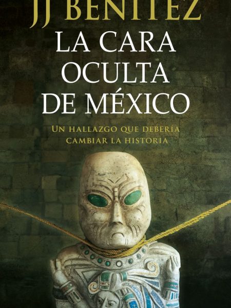 La Cara Oculta de Mexico-Benitez J. J.