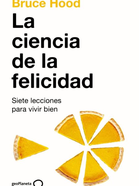 La Ciencia de la Felicidad-Bruce Hood