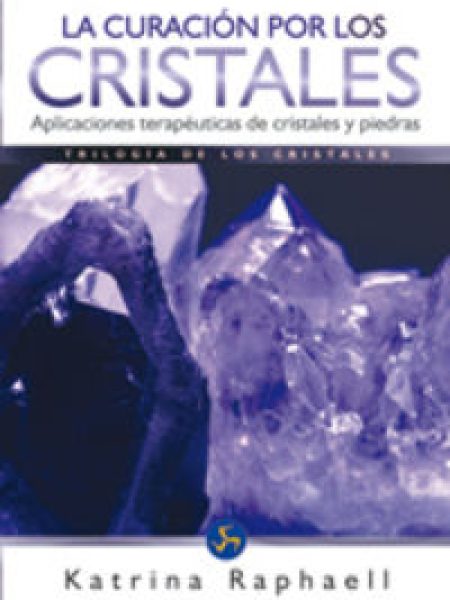 La Curacion por los Cristales Trilogia de los Critales Ii Nu-Katrina Raphael