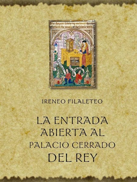 La Entrada Abierta Al Palacio Cerrado Del Rey-Filaleto Ireneo
