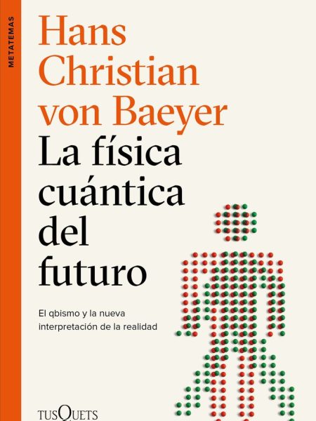 La Fisica Cuantica Del Futuro-Baeyer Hans Christian Von