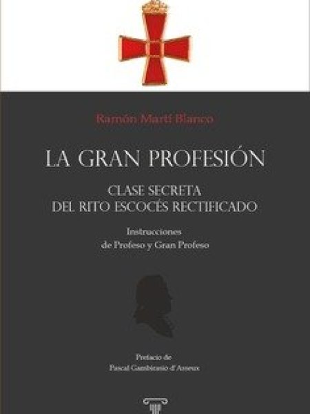 La Gran Profesion ñ Clase Secreta Del Rito Escoces Rectifica-Marti Blanco Ramon