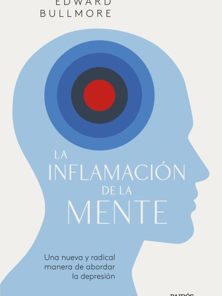 La Inflamacion de la Mente-Edward Bullmore
