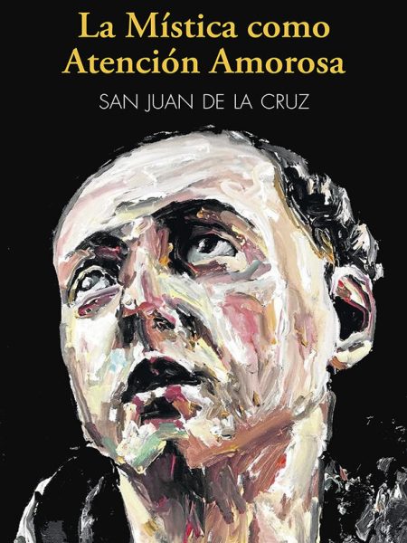 La Mistica Como Atencion Amorosa San Juan de la Cruz-Juan Antonio Marcos