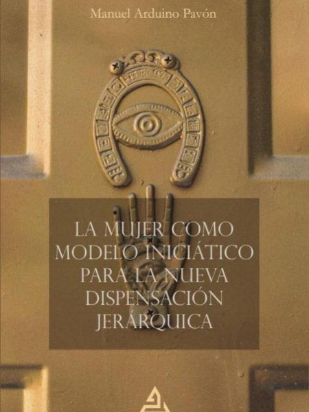 La Mujer Como Modelo Iniciatico para la Nueva Dispensacion-Arduino Pavon Manuel