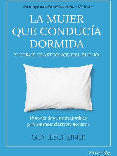 La Mujer Que Conducia Dormida y Otros Trastornos Del Sueño-Leschziner Guy
