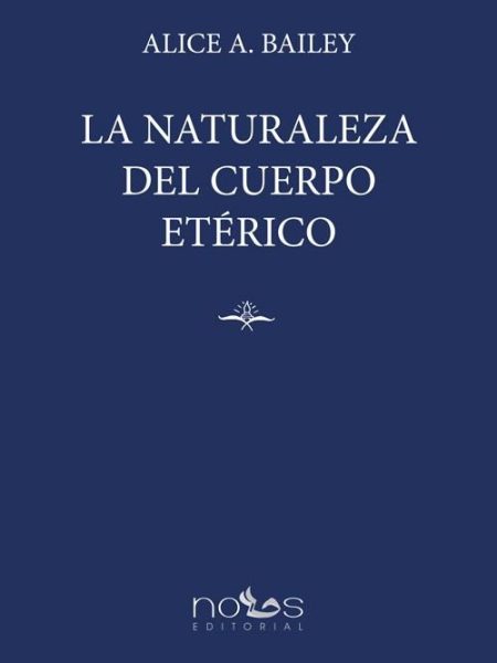 La Naturaleza Del Cuerpo Eterico-Bailey Alice