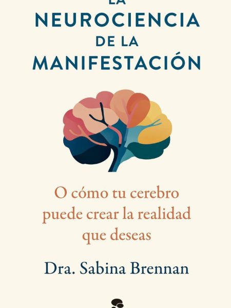 La Neurociencia de la Manifestacion-Brennan Sabina