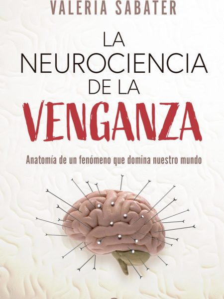 La Neurociencia de la Venganza-Sabater Valeria