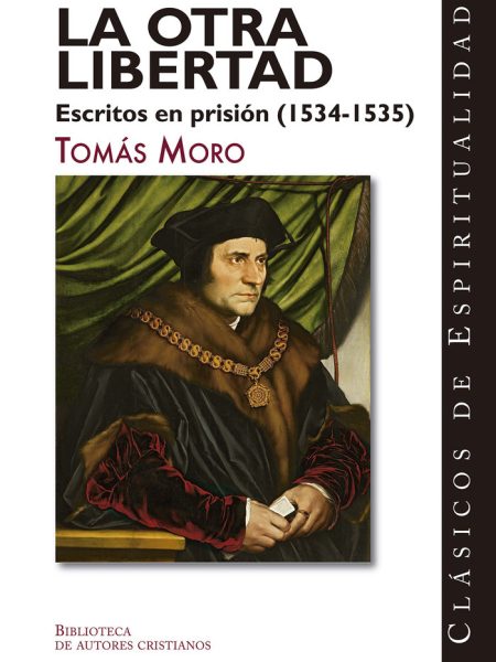La Otra Libertad Escritos En Prision 1534 1535-Tomas Moro