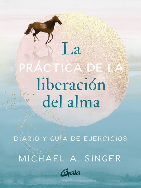 La Practica de la Liberacion Del Alma-A Singer Michael