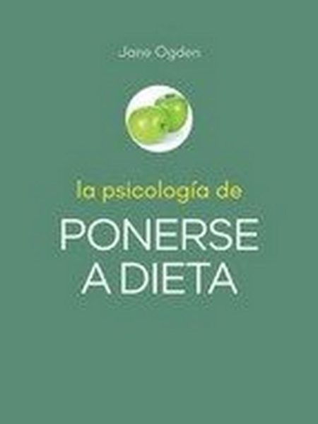 La Psicologia de Ponerse a Dieta-Ogden Jorge