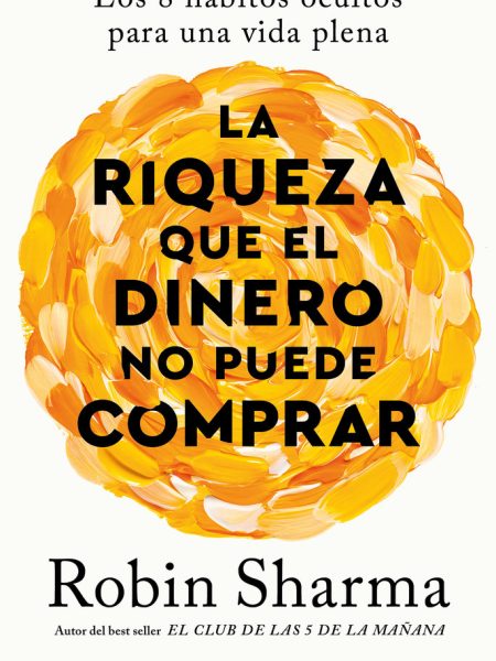 La Riqueza Que el Dinero no Puede Comprar-Sharma Robin