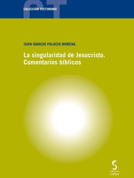 La Singularidad de Jesucristo Comentarios Biblicos-Palacio Morena Juan Ignacio